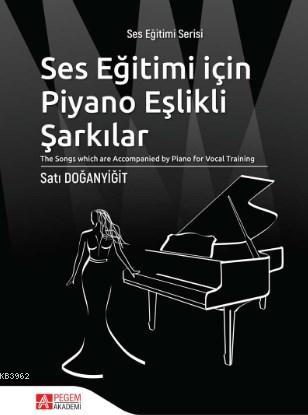 Ses Eğitimi İçin Piyano Eşlikli Şarkılar; "The Songs which are Accompa