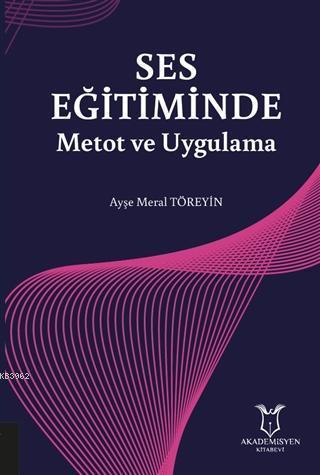 Ses Eğitiminde Metot ve Uygulama | Ayşe Meral Töreyin | Akademisyen Ki