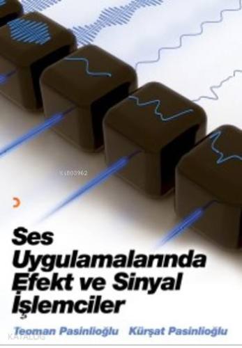 Ses Uygulamalarında Efekt ve Sinyal İşlemciler | Teoman Pasinlioğlu | 