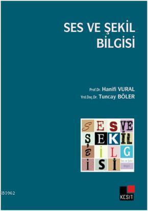 Ses ve Şekil Bilgisi | Hanifi Vural | Kesit Yayınları