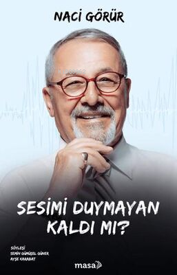 Sesimi Duymayan Kaldı mı? | Naci Görür | Masa Kitap