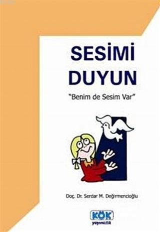 Sesimi Duyun Benim De Sesim Var | Serdar M. Değirmencioğlu | Kök Yayın