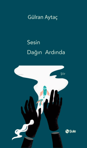 Sesin Dağın Ardında | Gülran Aytaç | Şule Yayınları