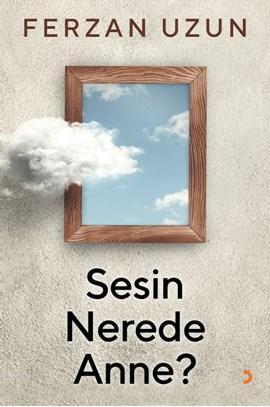 Sesin Nerede Anne? | Ferzan Uzun | Cinius Yayınları