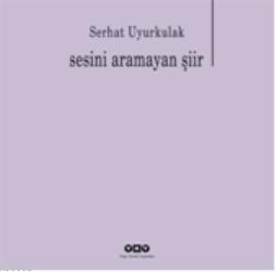 Sesini Aramayan Şiir | Serhat Uyurkulak | Yapı Kredi Yayınları ( YKY )