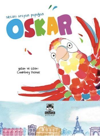 Sesini Arayan Papağan Oskar; Resimli Masal Kitapları, 4 - 7 Yaş | Cour