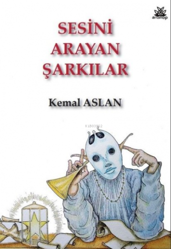 Sesini Arayan Şarkılar | Kemal Aslan | Artshop Yayıncılık