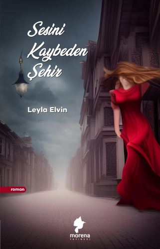 Sesini Kaybeden Şehir | Leyla Elvin | Morena Yayınevi