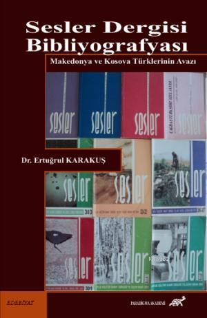 Sesler Dergisi Bibliyografyası; Makedonya ve Kosova Türklerinin Avazı 