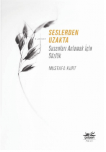 Seslerden Uzakta;Susanları Anlamak İçin Sözlük | Mustafa Kurt | Çolpan