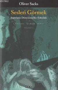 Sesleri Görmek; Sağırlarındünyasına Bir Yolculuk | Oliver Sacks | Yapı