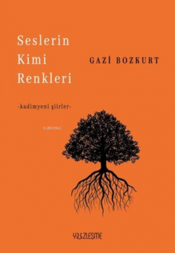 Seslerin Kimi Renkleri ;Kadimyeni Şiirler | Gazi Bozkurt | Yüzleşme Ya