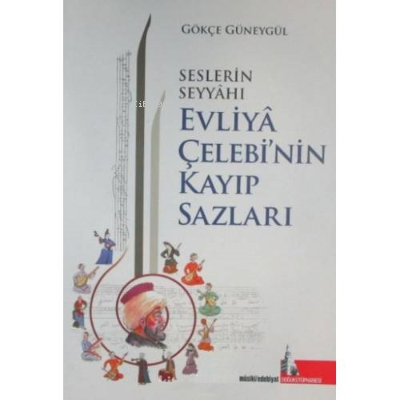 Seslerin Seyyahı Evliya Çelebi’nin Kayıp Sazları | Gökçe Güneygül | Do