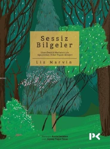 Sessiz Bilgeler; Uzun Ömürlü Mutluluk için Ağaçlardan Temel Yaşam Ders