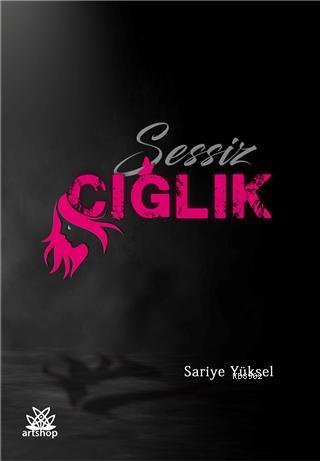 Sessiz Çığlık | Sariye Yüksel | Artshop Yayıncılık