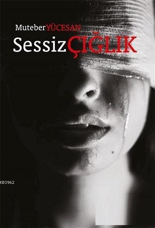 Sessiz Çığlık | Muteber Yücesan | Sokak Kitapları Yayınları