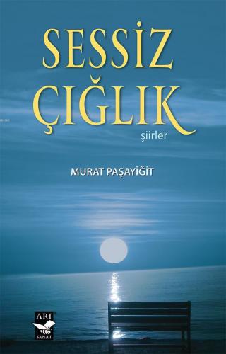 Sessiz Çığlık | Murat Paşayiğit | Arı Sanat Yayınları