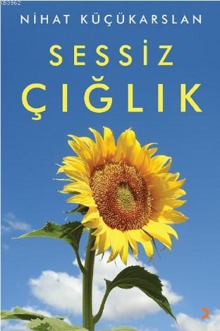 Sessiz Çığlık | Nihat Küçükarslan | Cinius Yayınları