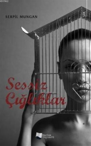 Sessiz Çığlıklar | Serpil Mungan | Karina Kitap