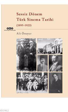 Sessiz Dönem Türk Sinema Tarihi (1895-1922) | Ali Özuyar | Yapı Kredi 