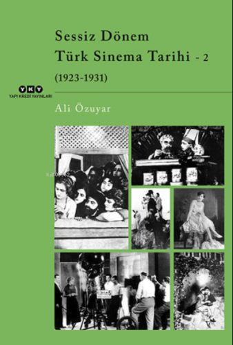 Sessiz Dönem Türk Sinema Tarihi 2: 1923-1931 | Ali Özuyar | Yapı Kredi