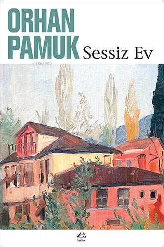 Sessiz Ev | Orhan Pamuk | İletişim Yayınları