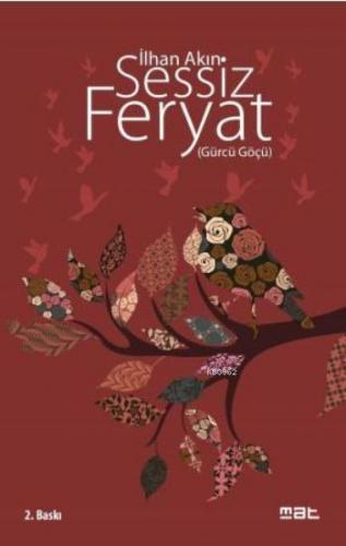 Sessiz Feryat; Gürcü Göçü | İlhan Akın | Mat Kitap Yayınları