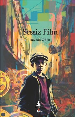 Sessiz Film | Beyhan Özer | A7 Kitap