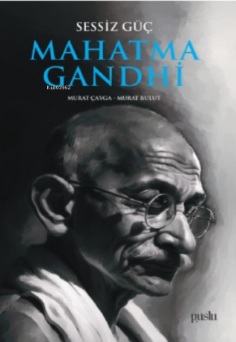 Sessiz Güç Mahatma Gandhi | Murat Bulut | Puslu Yayıncılık