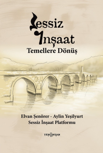 Sessiz İnşaat;Temellere Dönüş | Elvan Şenörer | Yeni İnsan Yayınevi