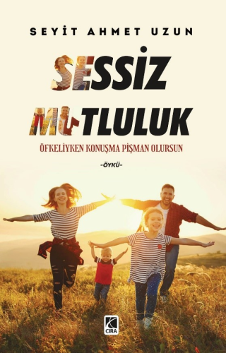 Sessiz Mutluluk | Seyit Ahmet Uzun | Çıra Yayınları