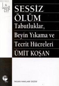 Sessiz Ölüm; Tabutluklar Beyin Yıkama ve Tecrit Hücreleri | Ümit Koşan