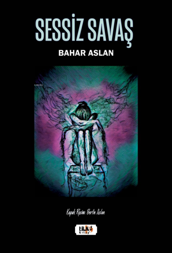 Sessiz Savaş | Bahar Aslan | Tilki Kitap