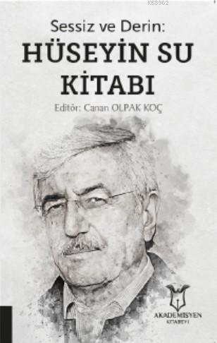 Sessiz ve Derin Hüseyin Su Kitabı | Canan Olpak Koç | Akademisyen Kita