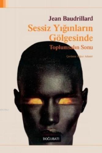 Sessiz Yığınların Gölgesinde | Jean Baudrillard | Doğu Batı Yayınları