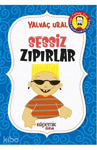 Sessiz Zıpırlar | Yalvaç Ural | Kopernik Çocuk Yayınları