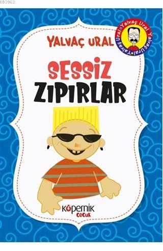 Sessiz Zıpırlar | Yalvaç Ural | Kopernik Çocuk Yayınları