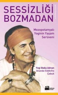 Sessizliği Bozmadan; Mezopotamyalı Yoginin Yaşam Serüveni | Siddviho Ç