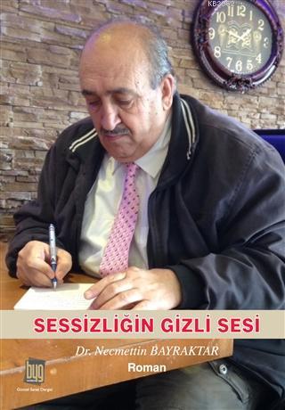 Sessizliğin Gizli Sesi | Necmettin Bayraktar | Baygenç Yayıncılık