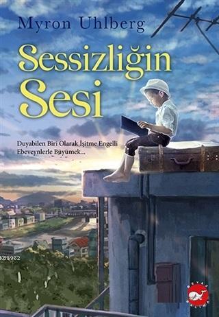 Sessizliğin Sesi | Myron Uhlberg | Beyaz Balina Yayınları