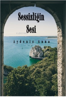 Sessizliğin Sesi | Aydeniz Anna | Odessa Yayınevi