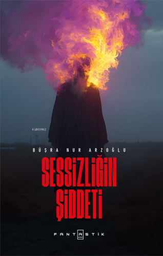 Sessizliğin Şiddeti | Büşra Nur Arzoğlu | Fantastik Kitap