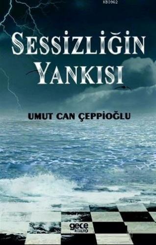 Sessizliğin Yankısı | Umut Can Çeppioğlu | Gece Kitaplığı Yayınları