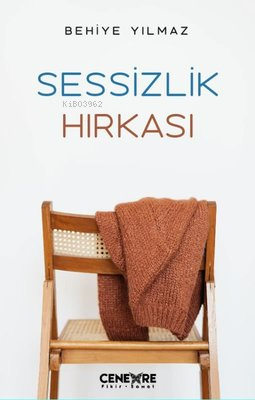 Sessizlik Hırkası | Behiye Yılmaz | Cenevre Fikir Sanat