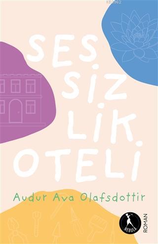 Sessizlik Oteli | Audur Ava Olafsdöttir | Nebula Kitap