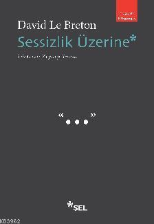 Sessizlik Üzerine | David Le Breton | Sel Yayıncılık