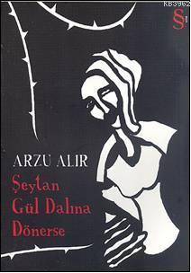 Şetan Gül Dalına Dönerse | Arzu Alır | Everest Yayınları