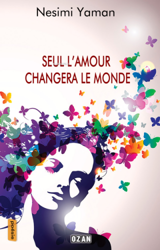 Seul L'amour Changera Le Monde | Nesimi Yaman | Ozan Yayıncılık