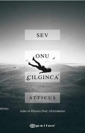 Sev Onu Çılgınca | Atticus | Epsilon Yayınevi