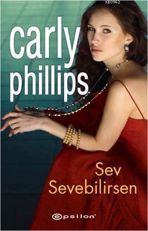 Sev Sevebilirsen | Carly Phillips | Epsilon Yayınevi